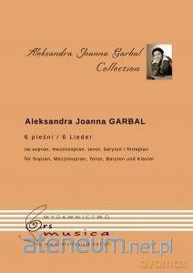 6 pieśni na sopran, mezzosopran, tenor, baryton - Aleksandra Joanna Garbal [KSIĄŻKA]