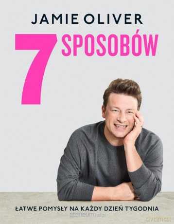 7 sposobów. Łatwe pomysły na każdy dzień tygodnia [KSIĄŻKA]