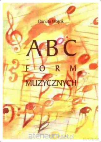 ABC form muzycznych - Danuta Wójcik [KSIĄŻKA]