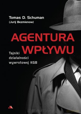 Agentura wpływu - Tomas D. Schuman (Jurij Bezmienow) [KSIĄŻKA]