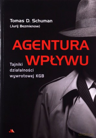 Agentura wpływu - Tomas D. Schuman (Jurij Bezmienow) [KSIĄŻKA]