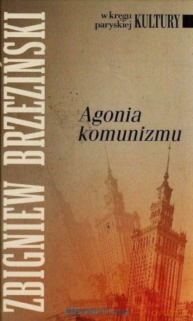 Agonia komunizmu - Zbigniew Brzeziński [KSIĄŻKA]