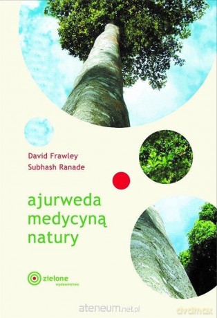Ajurweda medycyną natury - David Frawley, Subhash Ranade [KSIĄŻKA]