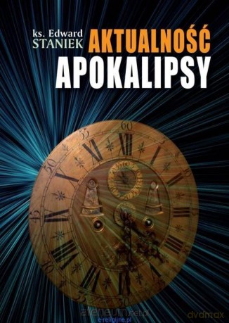 Aktualność Apokalipsy - Edward Staniek [KSIĄŻKA]