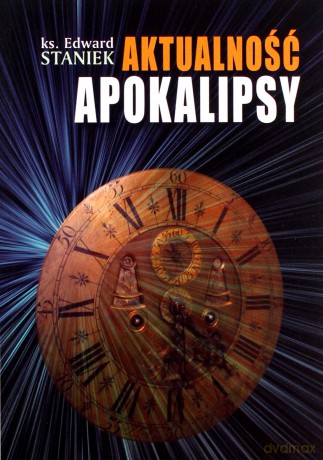 Aktualność Apokalipsy - Edward Staniek [KSIĄŻKA]