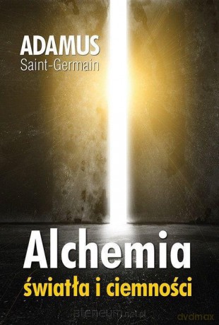Alchemia światła i ciemności - Adamus Saint-Germain [KSIĄŻKA]