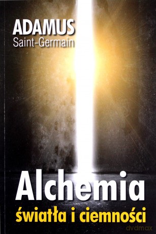 Alchemia światła i ciemności - Adamus Saint-Germain [KSIĄŻKA]