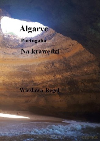 Algarve - Portugalia. Na krawędzi - Regel Wiesława [KSIĄŻKA]