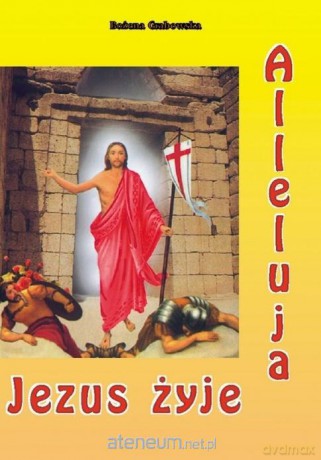 Alleluja, Jezus żyje - Bożena Grabowska [KSIĄŻKA]