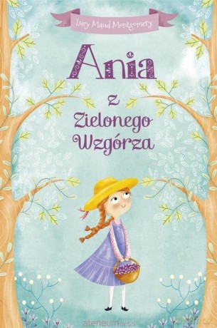 Ania z Zielonego Wzgórza - Lucy Maud Montgomery [KSIĄŻKA]