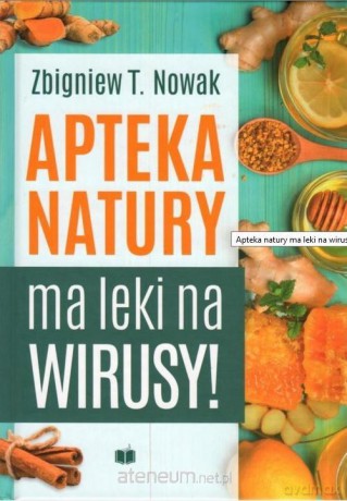 Apteka natury ma leki na wirusy - Zbigniew T. Nowak [KSIĄŻKA]