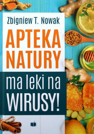 Apteka natury ma leki na wirusy - Zbigniew T. Nowak [KSIĄŻKA]