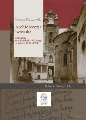 Archidiecezja lwowska obrządku - Tomasz Krzyżowski [KSIĄŻKA]