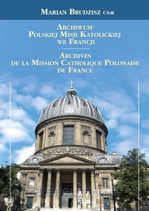 Archiwum Polskiej Misji Katolickiej we Francji - Marian Brudzisz CSsR [KSIĄŻKA]