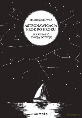 Astronawigacja krok po kroku - Mariusz Główka [KSIĄŻKA]