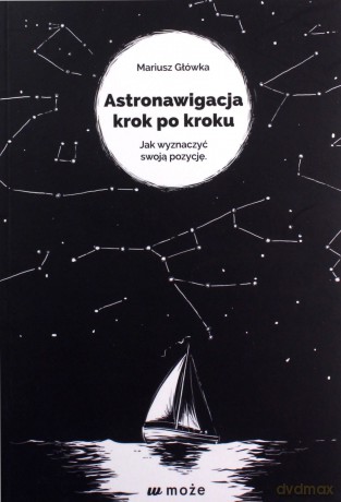 Astronawigacja krok po kroku - Mariusz Główka [KSIĄŻKA]