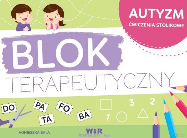 Autyzm - blok terapeutyczny - Agnieszka Bala [KSIĄŻKA]