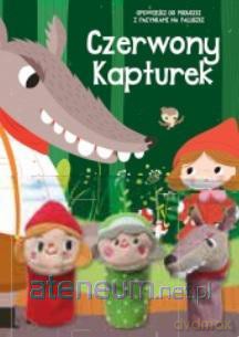 Bajki z pacynkami. Czerwony kapturek [KSIĄŻKA]