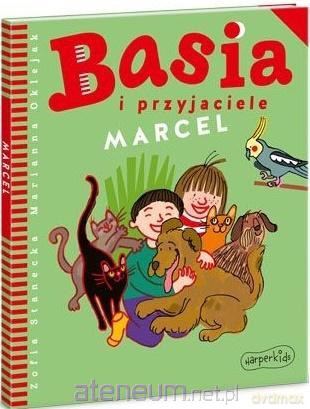 Basia i przyjaciele. Marcel - Zofia Stanecka [KSIĄŻKA]