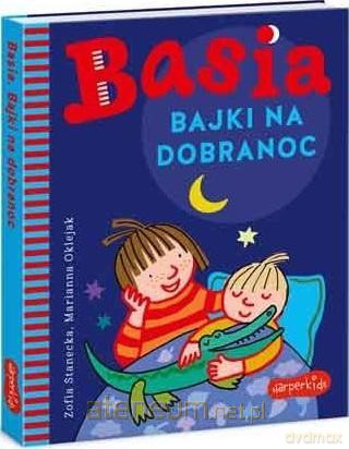 Basia. Bajki na dobranoc - Zofia Stanecka [KSIĄŻKA]