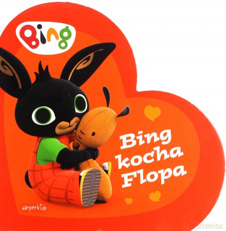 Bing kocha Flopa. Bing [KSIĄŻKA]