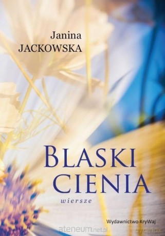 Blaski cienia. Wiersze - Janina Jackowska [KSIĄŻKA]