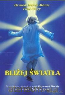 Bliżej światła - Melvin Morse, Paul Perry [KSIĄŻKA]