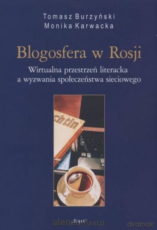 Blogosfera w Rosji - Tomasz Burzyński, Monika Karwacka [KSIĄŻKA]