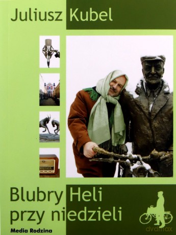 Blubry Heli przy niedzieli - Juliusz Kubel [KSIĄŻKA]