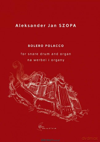 Bolero Polacco for snare drum and organ - Aleksander Jan Szopa [KSIĄŻKA]