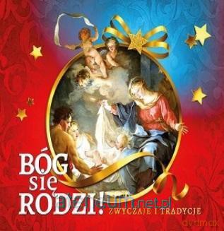 Bóg się rodzi! Zwyczaje i tradycje [KSIĄŻKA]
