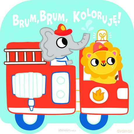 Brum, brum, koloruję! - Wóz strażacki [KSIĄŻKA]