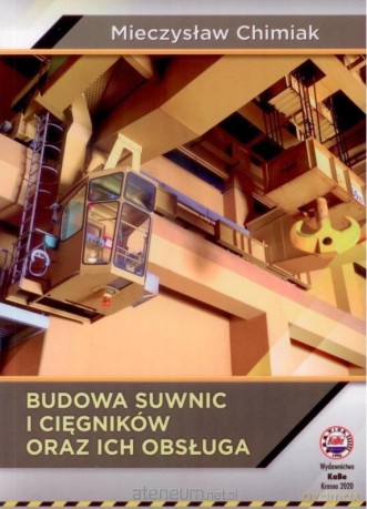 Budowa suwnic i cięgników oraz ich obsługa - Mieczysław Chimiak [KSIĄŻKA]