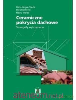 Ceramiczne pokrycia dachowe. Szczegóły wykonawcze - Hans-Jurgen Sterly Horst Bottcher Heino Walter [KSIĄŻKA]