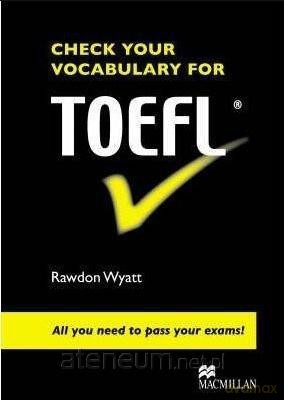 Check Your Vocabulary for TOEFL - Rawdon Wyatt [KSIĄŻKA]