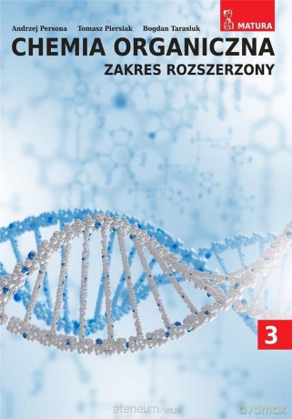 Chemia organiczna Zakres Rozszerzony (Tom 3) - Andrzej Persona, Tomasz Piersiak, Bogdan Tarasiuk [KSIĄŻKA]