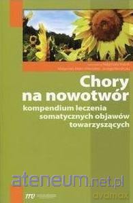 Chory na nowotwór. kompendium leczenia somatycznych objawów towarzyszących [KSIĄŻKA]