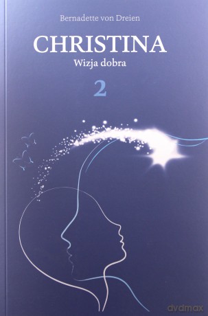 Christina (Tom 2) Wizja dobra - Bernadette von Dreien [KSIĄŻKA]