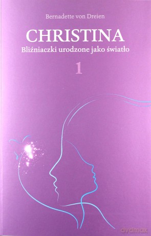 Christina. Bliźniaczki urodzone jako światło - Bernadette von Dreien [KSIĄŻKA]