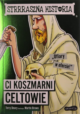 Ci koszmarni Celtowie. Strrraszna historia - Terry Deary [KSIĄŻKA]