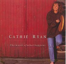 Cathy Ryan: The Music of What Happens [CD]