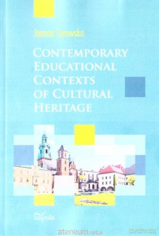 Contemporary educational contexts of cultural heritage - Joanna Torowska [KSIĄŻKA]