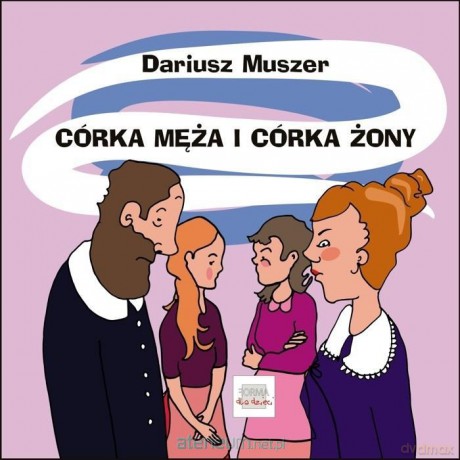Córka męża i córka żony - Dariusz Muszer [KSIĄŻKA]