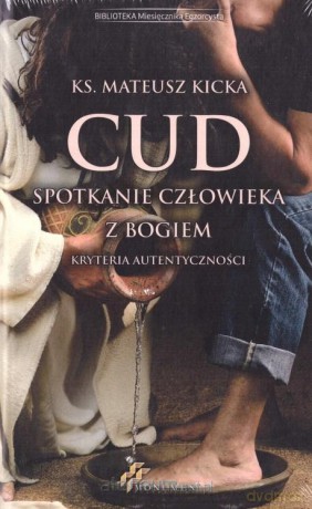 Cud - spotkanie człowieka z Bogiem - Mateusz Kicka [KSIĄŻKA]