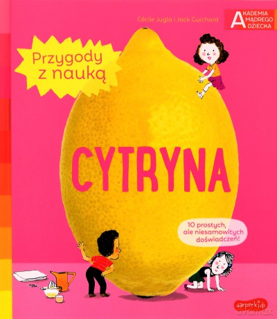 Cytryna. Akademia mądrego dziecka - Ccile Jugla, Jack Guichard [KSIĄŻKA]
