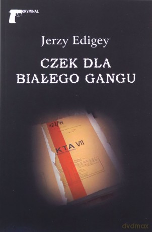 Czek dla białego gangu - Jerzy Edigey [KSIĄŻKA]