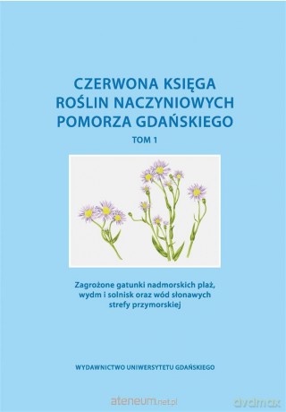 Czerwona księga roślin naczyniowych Pomorza Gdańskiego (Tom 1) - Magdalena Lazarus, Renata Afranowicz-Cieślak [KSIĄŻKA]