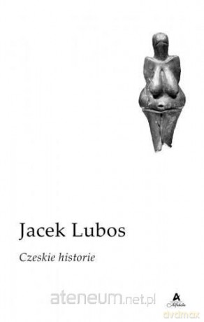 Czeskie historie - Jacek Lubos [KSIĄŻKA]
