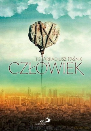 Człowiek - ks. Arkadiusz Paśnik [KSIĄŻKA]