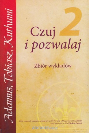 Czuj i Pozwalaj cz.2 - Saint-Germain Adamus, Tobiasz, Kuthumi [KSIĄŻKA]